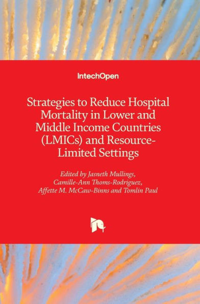 Strategies to Reduce Hospital Mortality in Lower and Middle Income Countries (LMICs) and Resource-Limited Settings