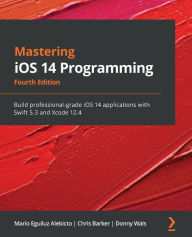 Google ebooks free download pdf Mastering iOS 14 Programming - Fourth Edition: Build professional-grade iOS 14 applications with Swift 5.3 and Xcode 12
