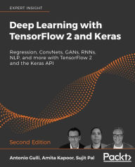 Title: Deep Learning with TensorFlow 2 and Keras - Second Edition: Regression, ConvNets, GANs, RNNs, NLP, and more with TensorFlow 2 and the Keras API, Author: Antonio Gulli