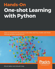 Title: Hands-On One-shot Learning with Python: Learn to implement fast and accurate deep learning models with fewer training samples using PyTorch, Author: Shruti Jadon