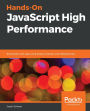 Hands-On JavaScript High Performance: Build faster web apps using Node.js, Svelte.js, and WebAssembly