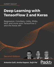 Title: Deep Learning with TensorFlow 2 and Keras: Regression, ConvNets, GANs, RNNs, NLP, and more with TensorFlow 2 and the Keras API, Author: Antonio Gulli