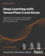 Deep Learning with TensorFlow 2 and Keras: Regression, ConvNets, GANs, RNNs, NLP, and more with TensorFlow 2 and the Keras API