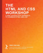 The HTML and CSS Workshop: Learn to build your own websites and kickstart your career as a web designer or developer