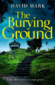 Title: The Burying Ground, Author: David Mark