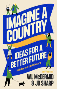 Title: Imagine A Country: Ideas for a Better Future, Author: Val McDermid
