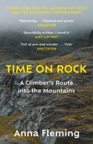 Title: Time on Rock: A Climber's Route into the Mountains, Author: Anna Fleming