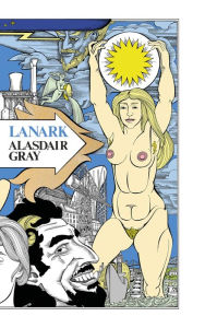 Pdf format free ebooks download Lanark: A Life in Four Books (English literature) MOBI FB2 RTF by Alasdair Gray, William Boyd 9781838852900