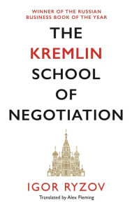Kindle download ebook to computer The Kremlin School of Negotiation 9781838852917 MOBI PDF by Igor Ryzov, Alex Fleming