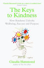 The Keys to Kindness: How Kindness Unlocks Wellbeing, Success and Purpose