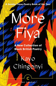 Title: More Fiya: A New Collection of Black British Poetry, Author: Kayo Chingonyi