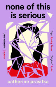 Ebook for logical reasoning free download None of This Is Serious by Catherine Prasifka, Catherine Prasifka