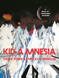 Free pdf online books download Kid A Mnesia: A Book of Radiohead Artwork RTF FB2 PDB by Thom Yorke, Stanley Donwood