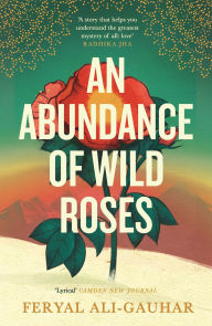 Ebooks for downloading An Abundance of Wild Roses by Feryal Ali-Gauhar in English 9781838858209 CHM PDF