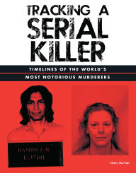 Title: Tracking a Serial Killer: Timelines of the World's Most Notorious Murderers, Author: Chris McNab
