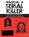 Alternative view 1 of Tracking a Serial Killer: Timelines of the World's Most Notorious Murderers