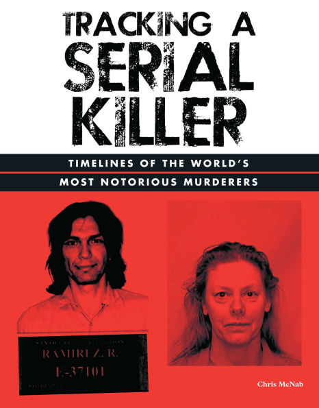 Tracking a Serial Killer: Timelines of the World's Most Notorious Murderers