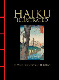 Free download electronics books Haiku Illustrated: Classic Japanese Short Poems by Hart Larrabee