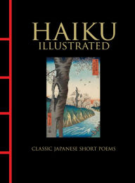 Electronics books download Haiku Illustrated: Classic Japanese Short Poems MOBI CHM by Hart Larrabee