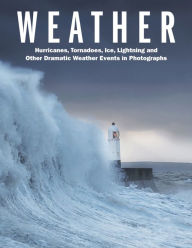 Free downloads for kindle books Weather: Hurricanes, Tornadoes, Ice, Lightning and Other Dramatic Weather Events in Photographs 9781838860448 PDB RTF DJVU by Robert J. Ford