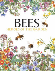 Free download textbooks Bees: Heroes of the Garden 9781838860868 by Tom Jackson PDF RTF ePub (English literature)