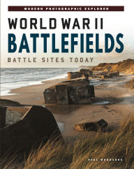 Title: World War II Battlefields: Battle Sites Today, Author: Paul Woodadge