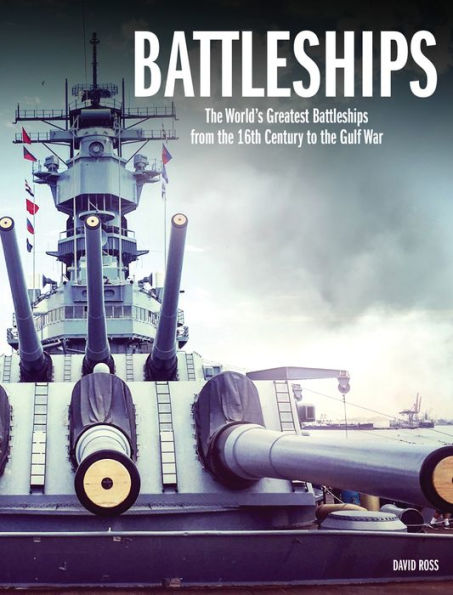 Battleships: the World's Greatest Battleships from 16th Century to Gulf War