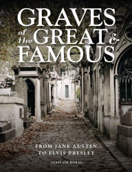 Ebook free italiano download Graves of the Great & Famous: From Jane Austen to Elvis Presley in English