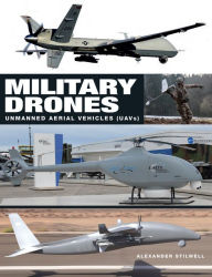 Title: Military Drones: Unmanned Aerial Vehicles (UAVs), Author: Alexander Stilwell