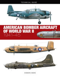 Title: American Bomber Aircraft of World War II: 1941-45, Author: Edward Ward