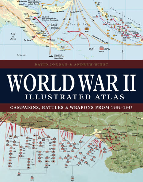 World War II Illustrated Atlas: Campaigns, Battles & Weapons from 1939-1945