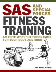 Title: SAS and Special Forces Fitness Training: An Elite Workout Programme for Your Body and Mind, Author: John 