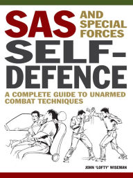 Title: SAS and Special Forces Self-Defence: A Complete Guide to Unarmed Combat Techniques, Author: John 