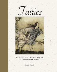 Title: Fairies: A Celebration of Pixies, Sprites, Mermaids and Brownies, Author: Dominic Connolly