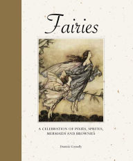 Title: Fairies: A Celebration of Pixies, Sprites, Mermaids and Brownies, Author: Dominic Connolly