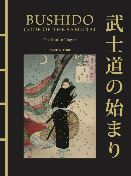 Bushido: The Soul of Japan: The Code of the Samurai by Inazo