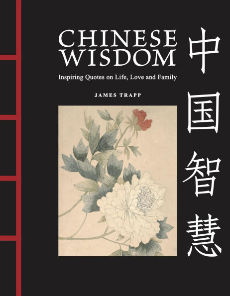Chinese Wisdom: Inspiring Quotes on Life, Love and Family