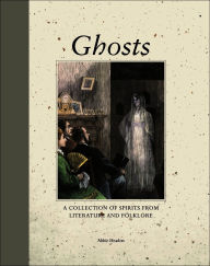 Title: Ghosts: A Collection of Spirits from Literature and Folklore, Author: Abbie Headon