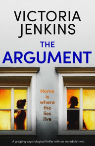 Title: The Argument: A gripping psychological thriller with an incredible twist, Author: Victoria Jenkins