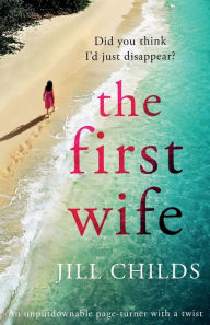 Free ebooks download epub The First Wife: An unputdownable page turner with a twist by Jill Childs (English Edition)  9781838881245