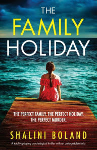 English book for free download The Family Holiday: A totally gripping psychological thriller with an unforgettable twist DJVU MOBI by Shalini Boland 9781838881528