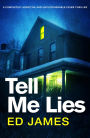 Tell Me Lies: A completely addictive and unputdownable crime thriller