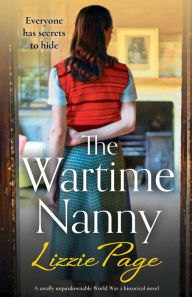 Title: The Wartime Nanny: A totally unputdownable World War 2 historical novel, Author: Lizzie Page