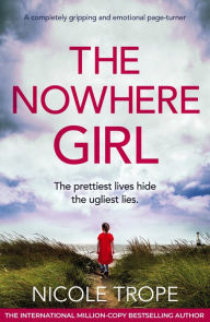 Title: The Nowhere Girl: A completely gripping and emotional page turner, Author: Nicole Trope
