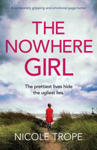 Title: The Nowhere Girl: A completely gripping and emotional page turner, Author: Nicole Trope