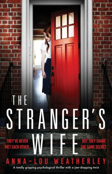 The Stranger's Wife: A totally gripping psychological thriller with a jaw-dropping twist