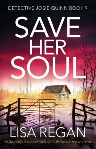 Title: Save Her Soul (Detective Josie Quinn Series #9), Author: Lisa Regan