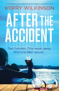 Title: After the Accident: A compelling and addictive psychological suspense novel, Author: Kerry Wilkinson