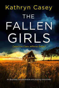 The Fallen Girls: An absolutely unputdownable and gripping crime thriller