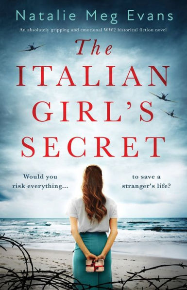 The Italian Girl's Secret: An absolutely gripping and emotional WW2 historical fiction novel